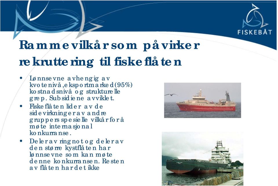 Fiskeflåten lider av de sidevirkninger av andre gruppers spesielle vilkår for å møte internasjonal