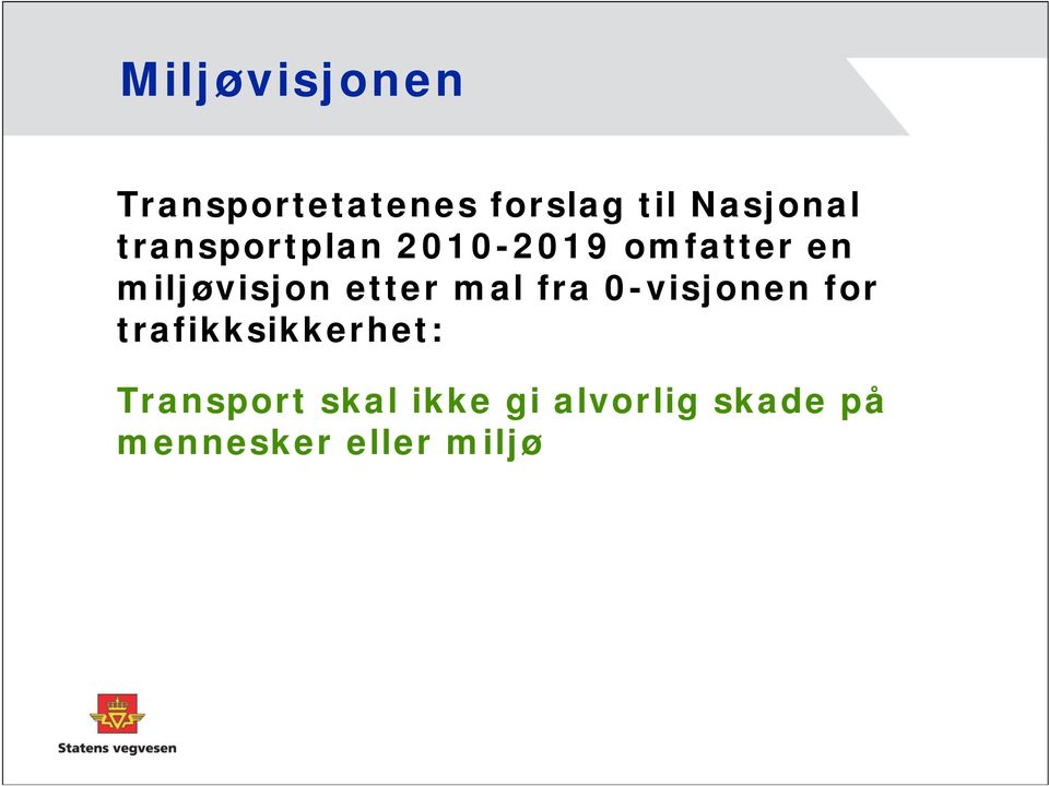 etter mal fra 0-visjonen for trafikksikkerhet: