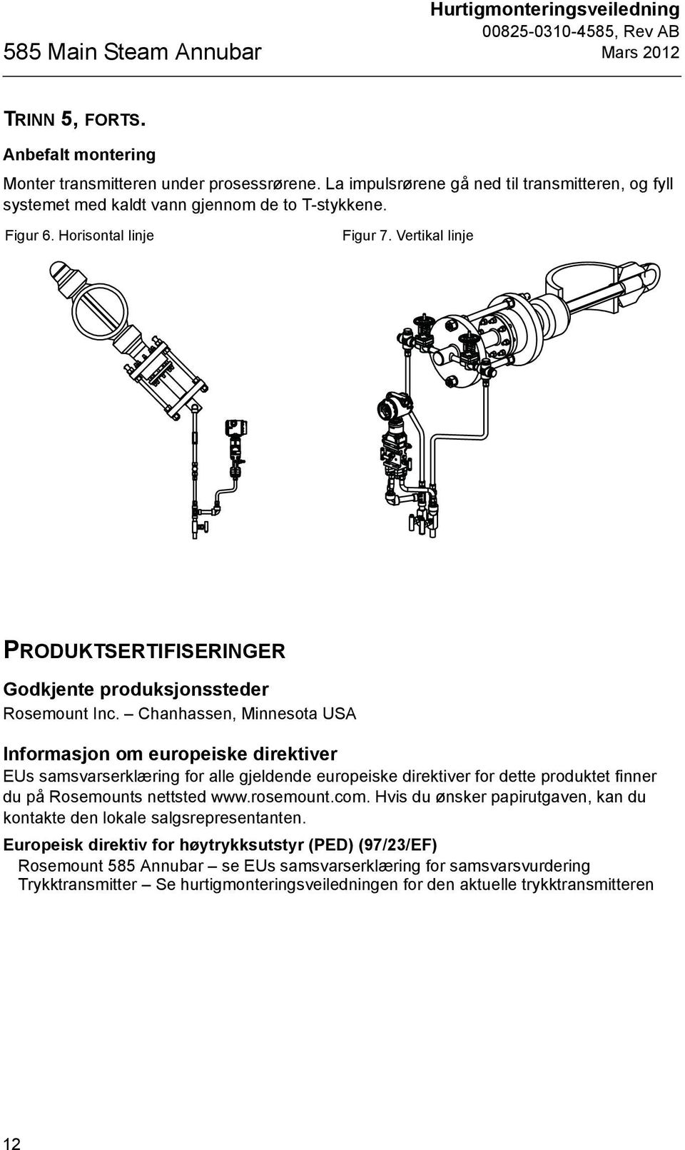 Vertikal linje PRODUKTSERTIFISERINGER Godkjente produksjonssteder Rosemount Inc.