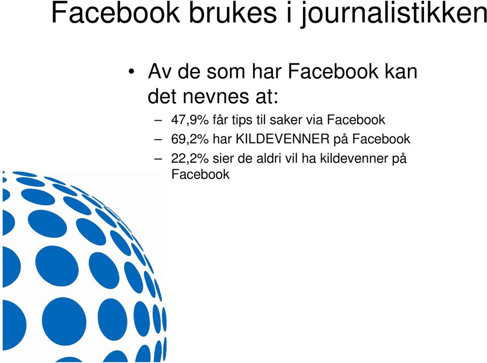 saker via Facebook 69,2% har KILDEVENNER på