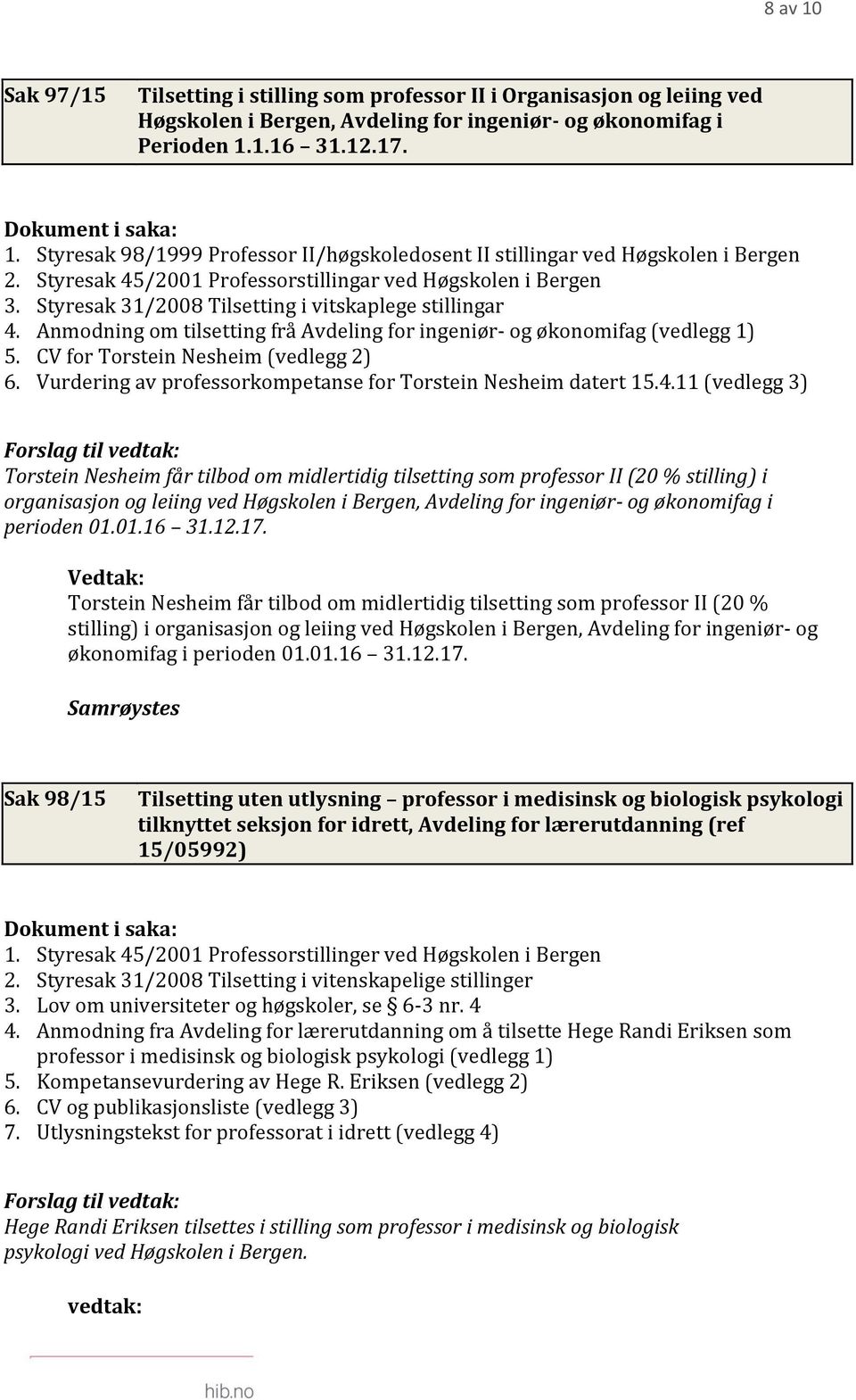 CV for Torstein Nesheim (vedlegg 2) 6. Vurdering av professorkompetanse for Torstein Nesheim datert 15.4.