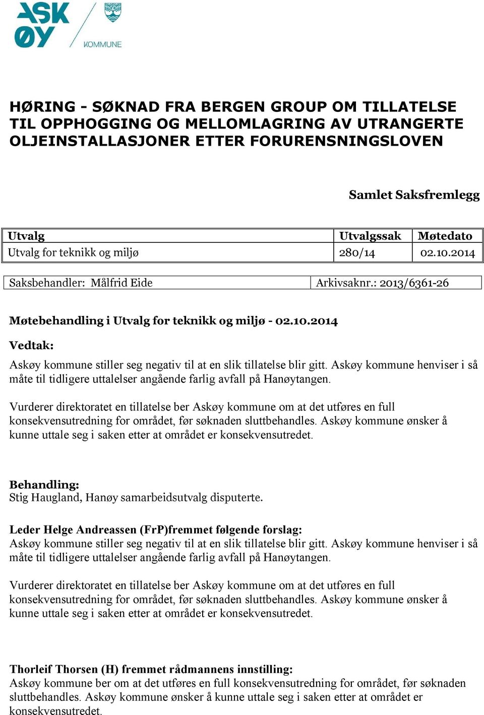 Askøy kommune henviser i så måte til tidligere uttalelser angående farlig avfall på Hanøytangen.