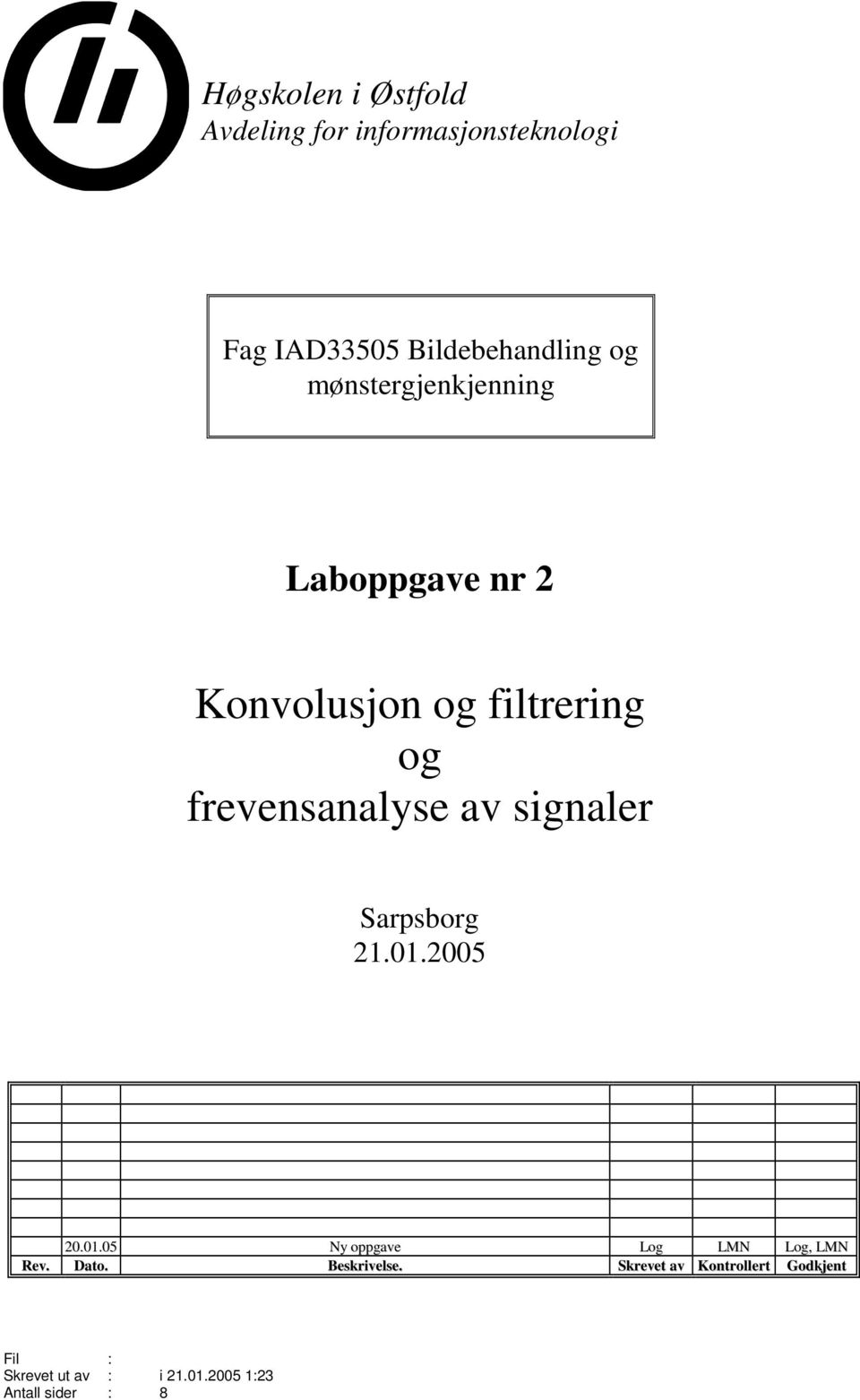 signaler Sarpsborg 21.01.2005 20.01.05 Ny oppgave Log LMN Log, LMN Rev. Dato.