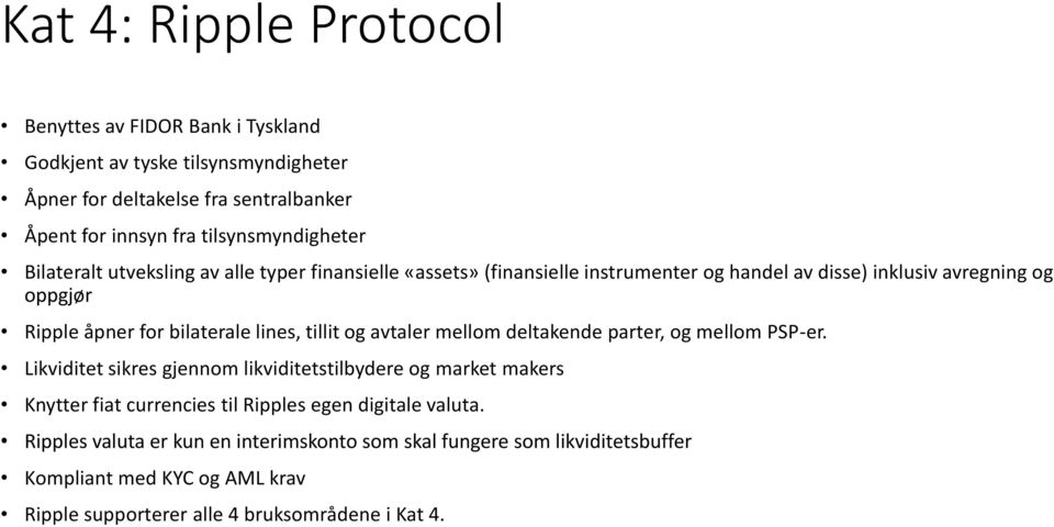 bilaterale lines, tillit og avtaler mellom deltakende parter, og mellom PSP-er.