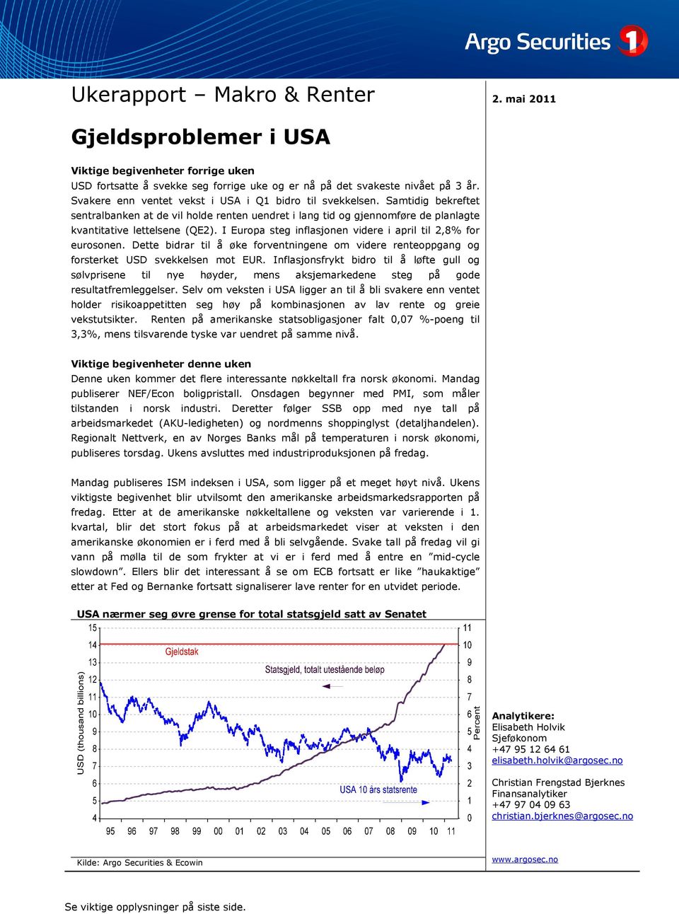 I Europa steg inflasjonen videre i april til 2,8% for eurosonen. Dette bidrar til å øke forventningene om videre renteoppgang og forsterket USD svekkelsen mot EUR.