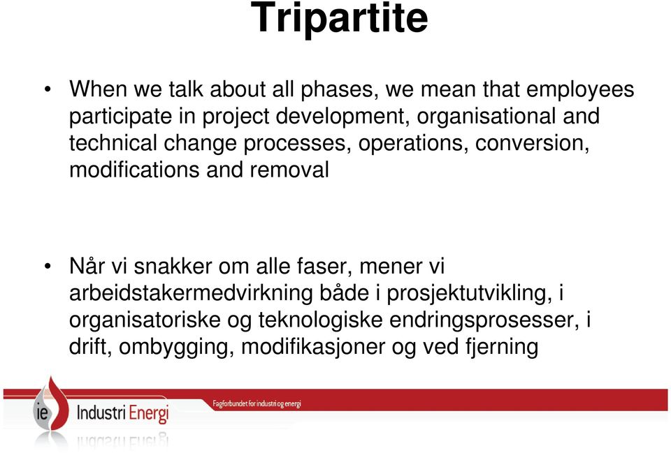 and removal Når vi snakker om alle faser, mener vi arbeidstakermedvirkning både i