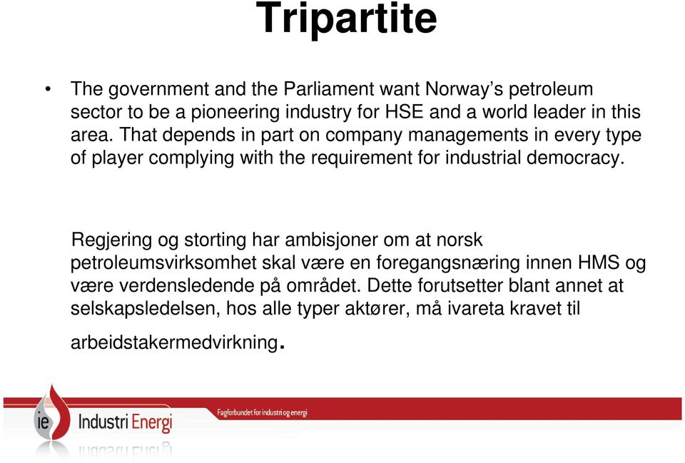 That depends in part on company managements in every type of player complying with the requirement for industrial democracy.