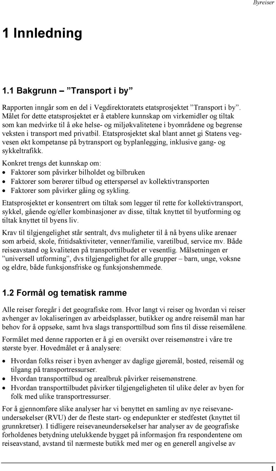 Etatsprosjektet skal blant annet gi Statens vegvesen økt kompetanse på bytransport og byplanlegging, inklusive gang- og sykkeltrafikk.