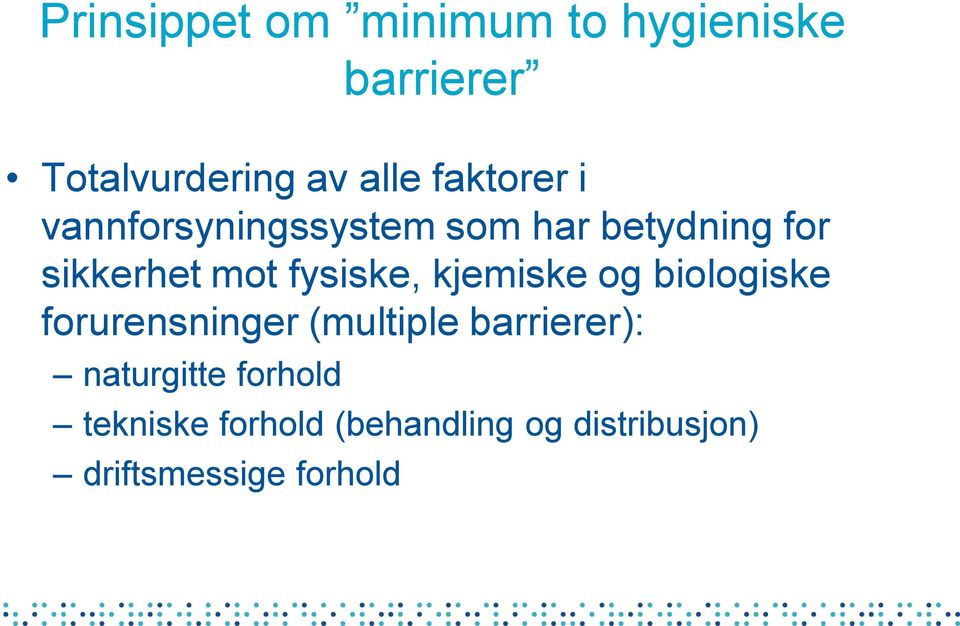 fysiske, kjemiske og biologiske forurensninger (multiple barrierer):