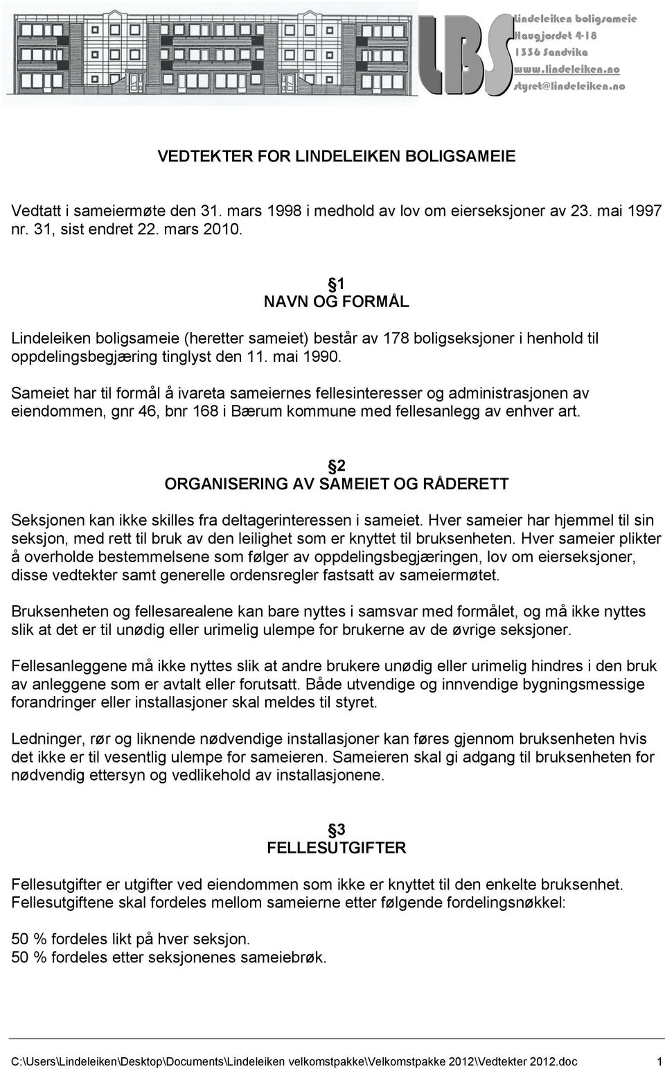 1 NAVN OG FORMÅL Lindeleiken boligsameie (heretter sameiet) består av 178 boligseksjoner i henhold til oppdelingsbegjæring tinglyst den 11. mai 1990.