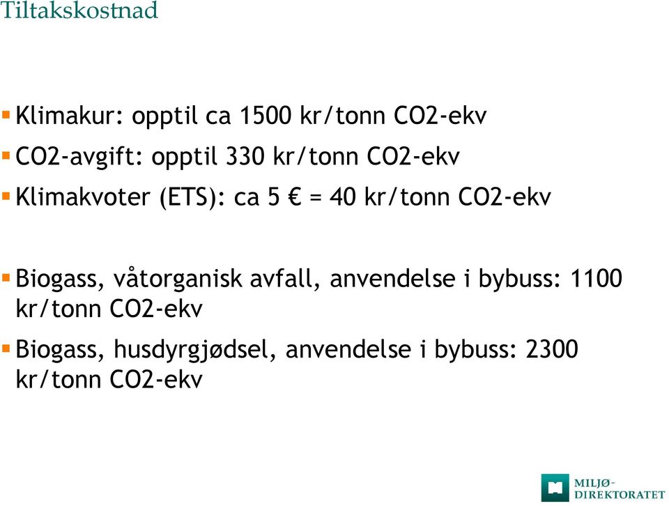 CO2-ekv Biogass, våtorganisk avfall, anvendelse i bybuss: 1100