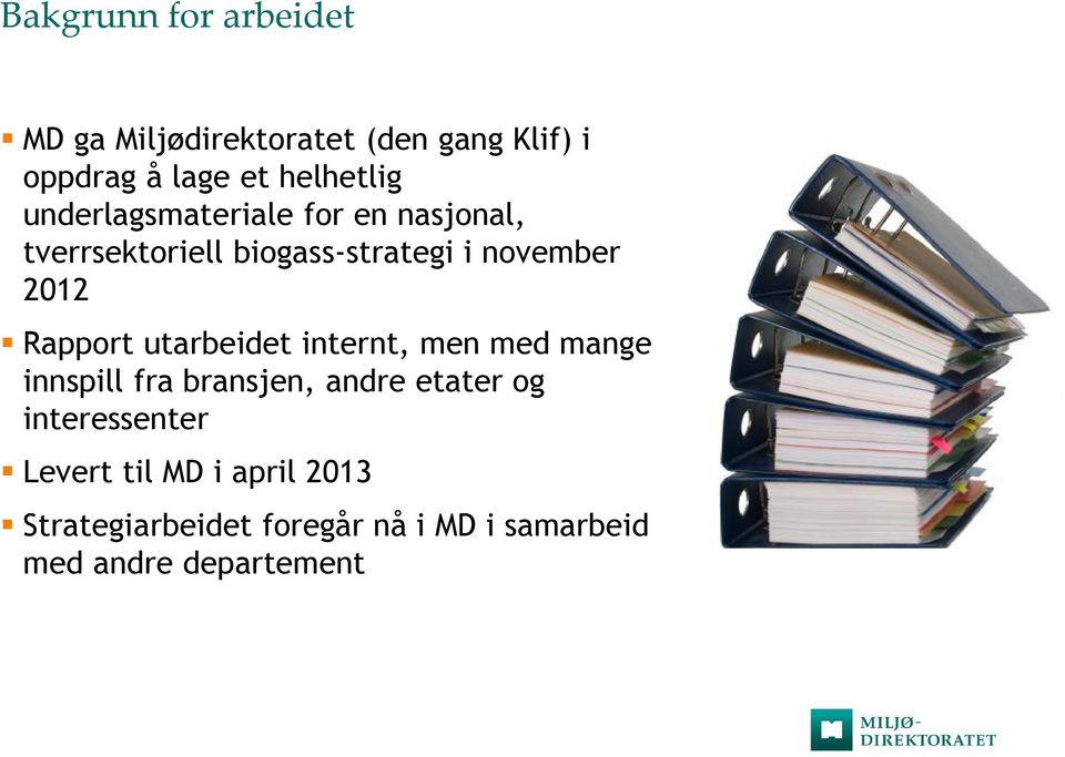 Rapport utarbeidet internt, men med mange innspill fra bransjen, andre etater og