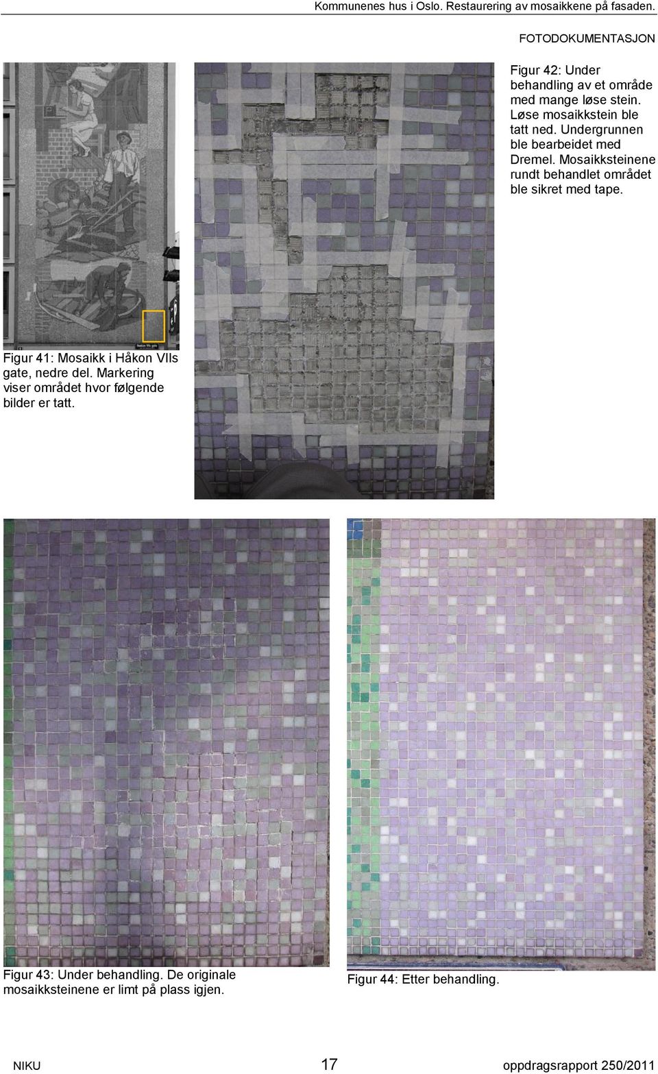 Figur 41: Mosaikk i Håkon VIIs gate, nedre del. Markering viser området hvor følgende bilder er tatt.
