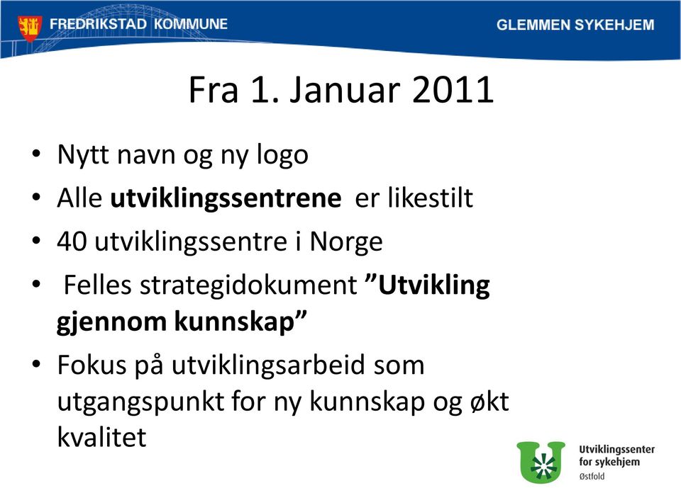 utviklingssentre i Norge Felles strategidokument