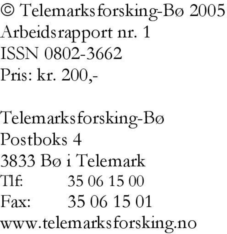 200,- Telemarksforsking-Bø Postboks 4 3833 Bø