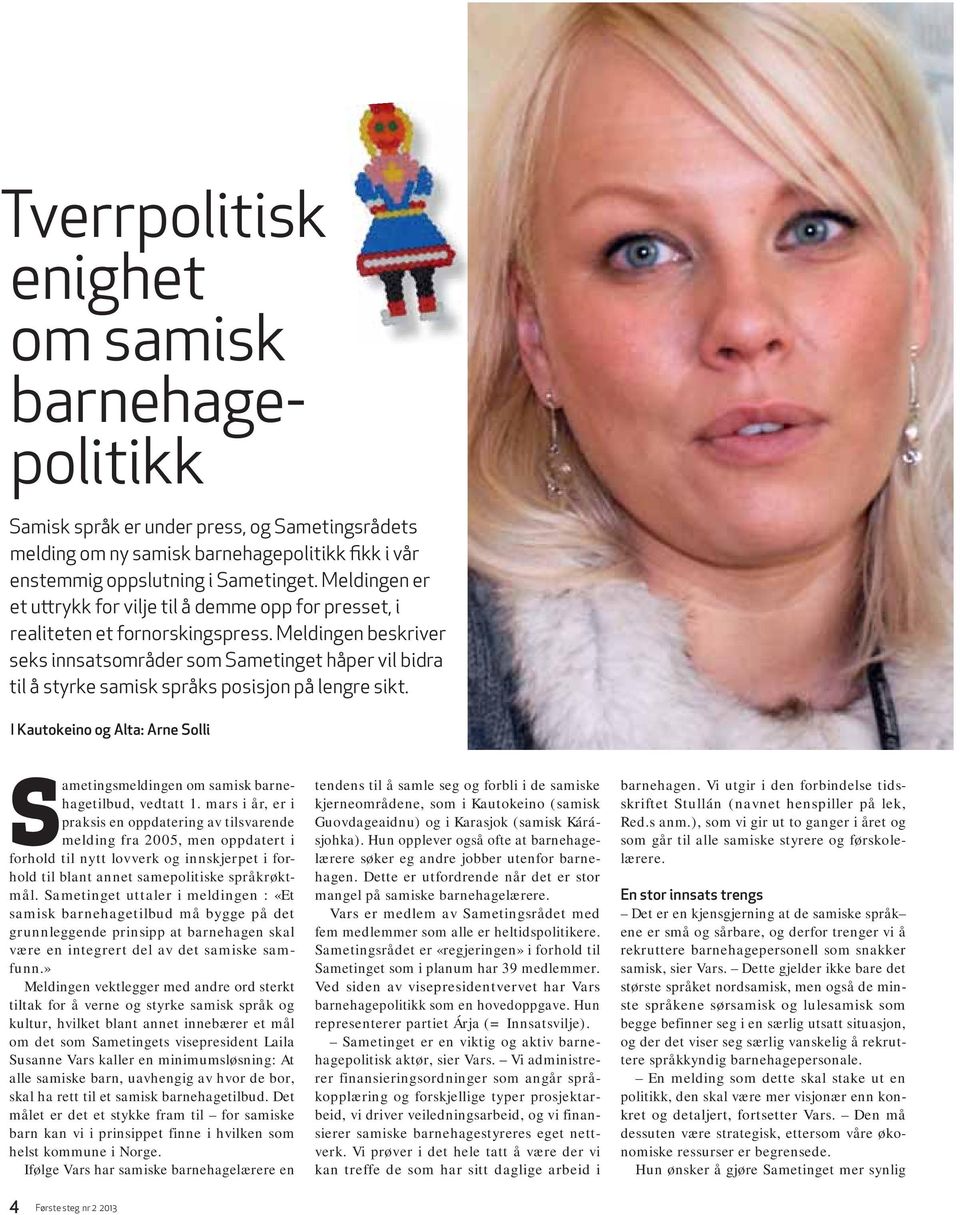 Meldingen beskriver seks innsatsområder som Sametinget håper vil bidra til å styrke samisk språks posisjon på lengre sikt.