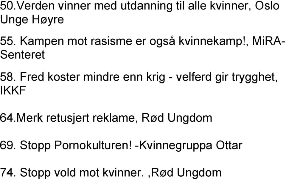 Fred koster mindre enn krig - velferd gir trygghet, IKKF 64.