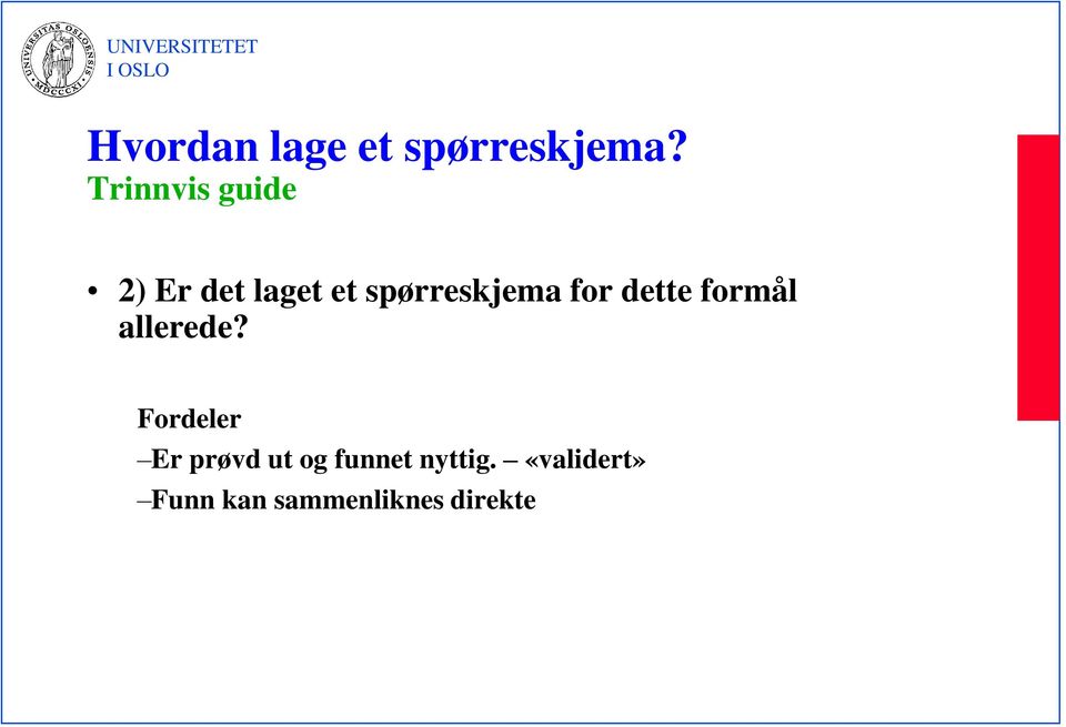 spørreskjema for dette formål allerede?