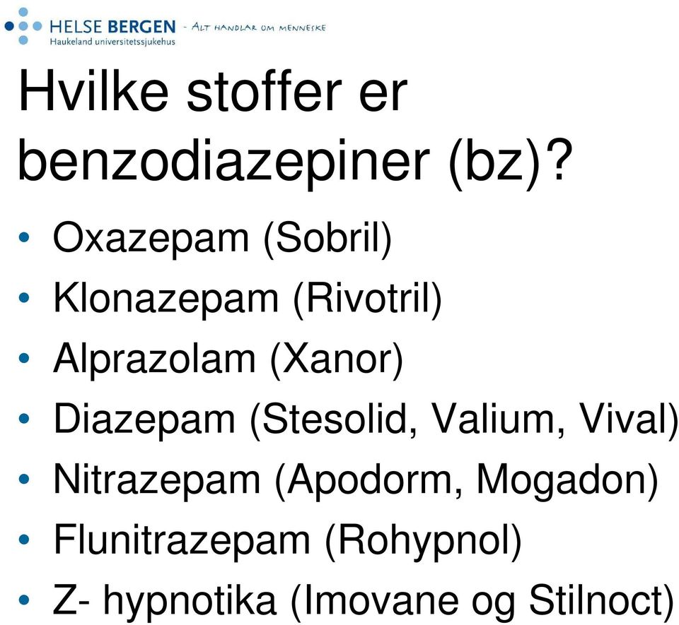 (Xanor) Diazepam (Stesolid, Valium, Vival) Nitrazepam