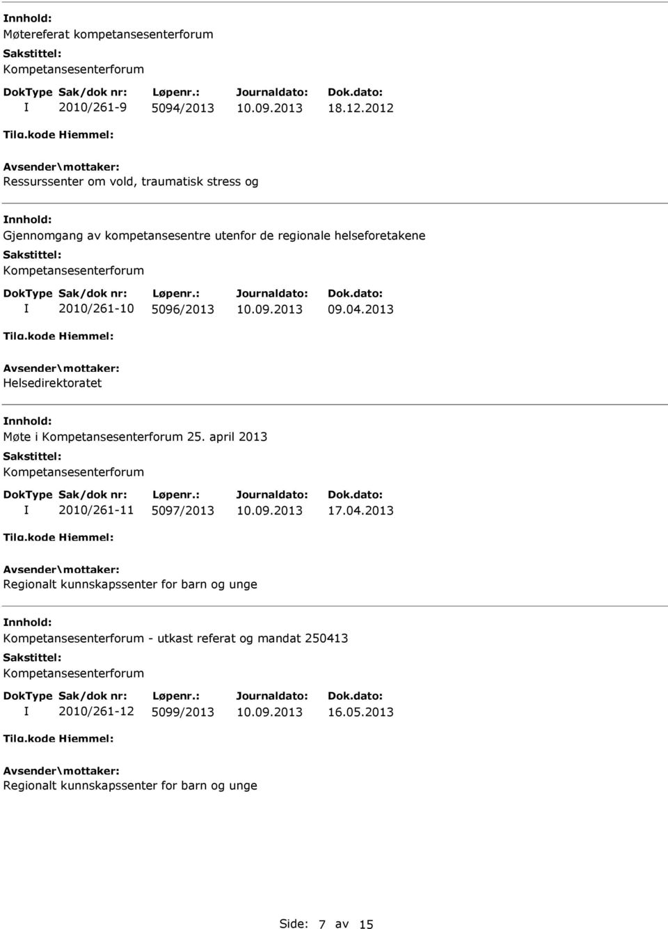 helseforetakene 2010/261-10 5096/2013 09.04.2013 Helsedirektoratet Møte i 25.