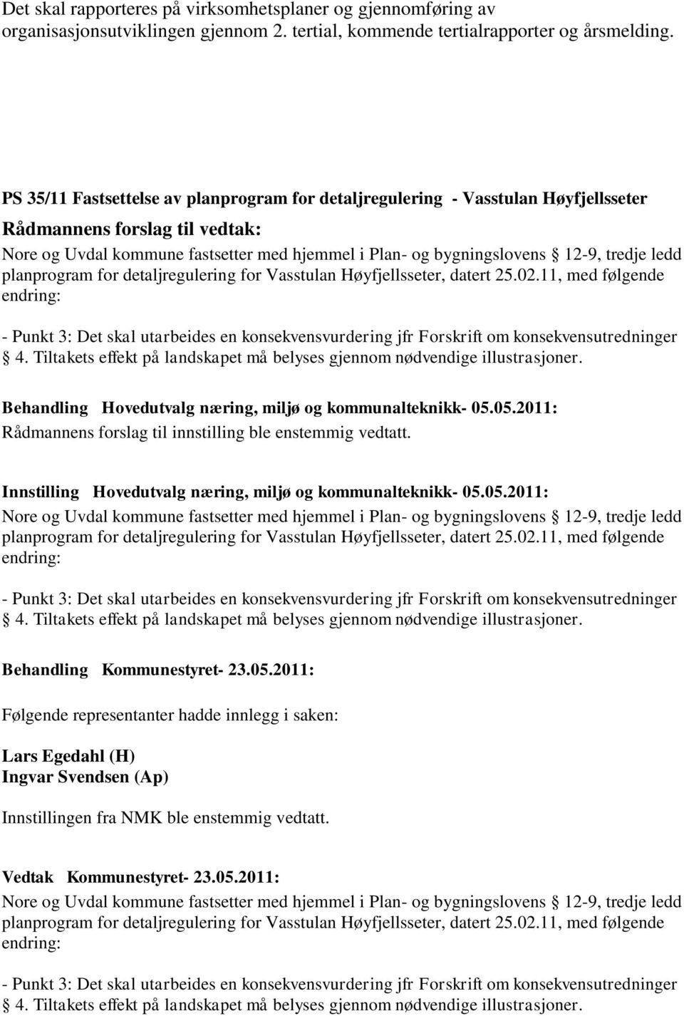 ledd planprogram for detaljregulering for Vasstulan Høyfjellsseter, datert 25.02.
