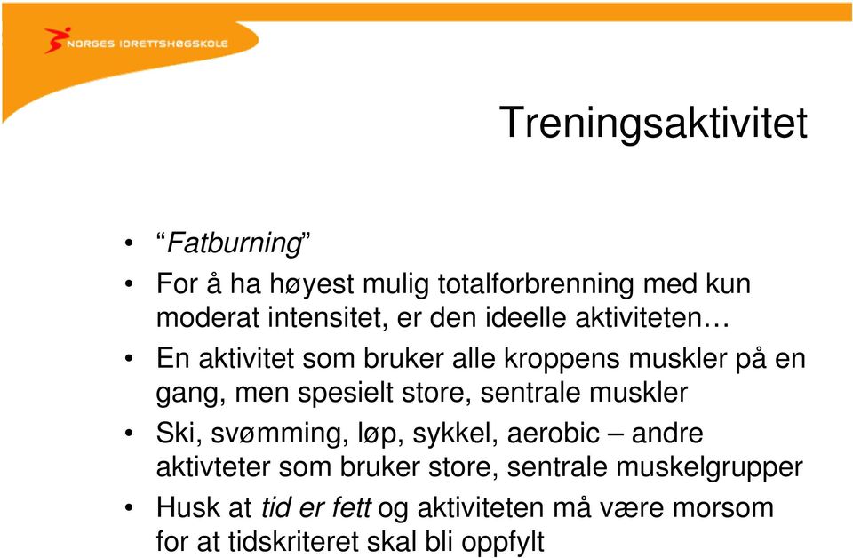 store, sentrale muskler Ski, svømming, løp, sykkel, aerobic andre aktivteter som bruker store,