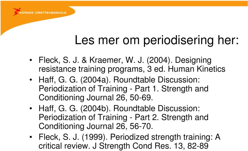 Strength and Conditioning Journal 26, 50-69. Haff, G. G. (2004b).