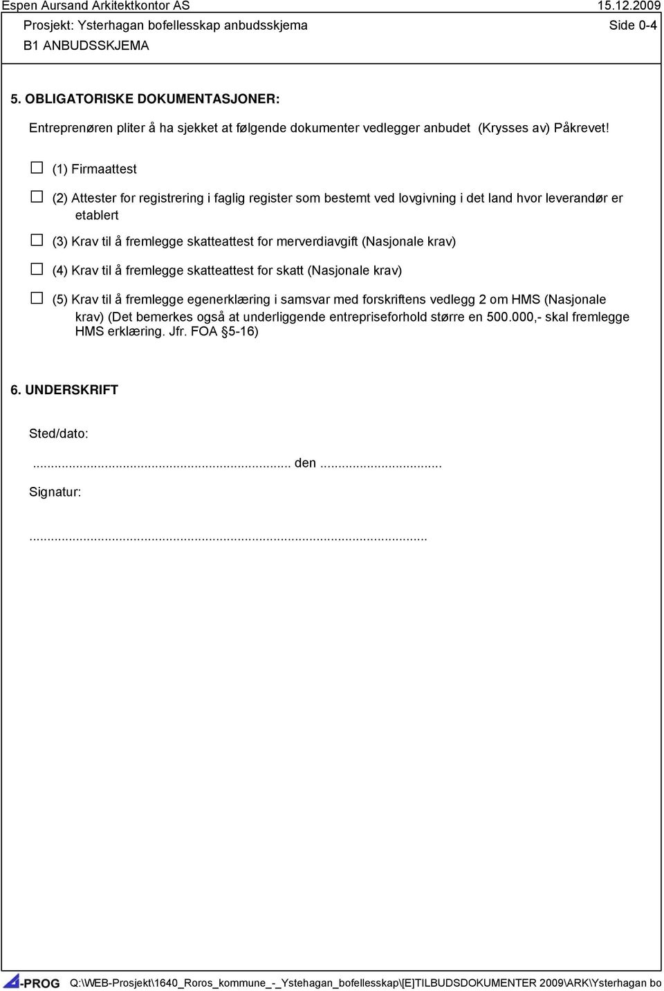 (1) Firmaattest (2) Attester for registrering i faglig register som bestemt ved lovgivning i det land hvor leverandør er etablert (3) Krav til å fremlegge skatteattest for