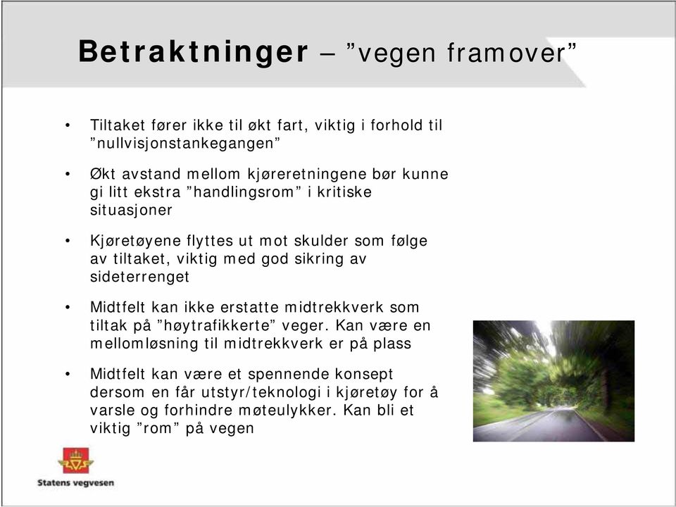 sideterrenget Midtfelt kan ikke erstatte midtrekkverk som tiltak på høytrafikkerte veger.