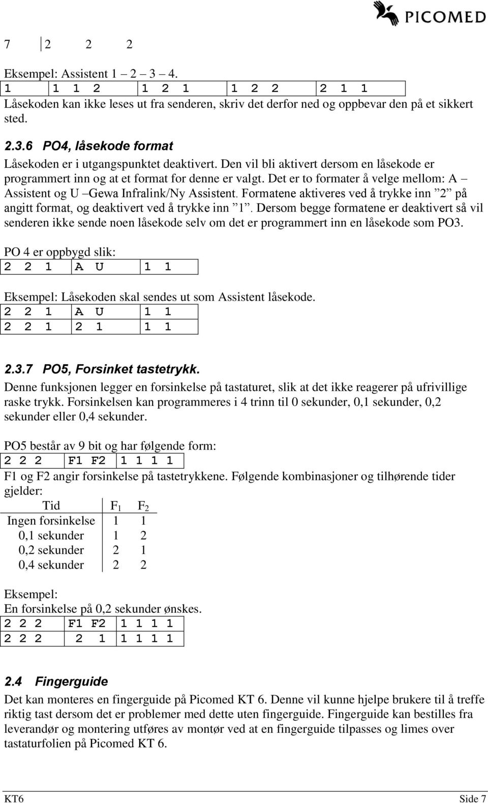 Formatene aktiveres ved å trykke inn 2 på angitt format, og deaktivert ved å trykke inn 1.