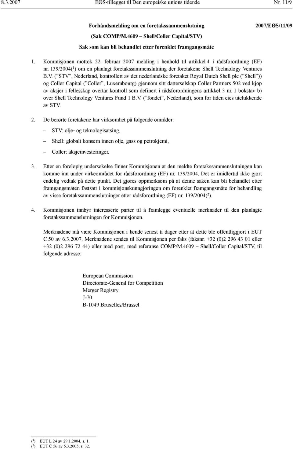139/2004( 1 ) om en planlagt foretakssammenslutning der foretakene Shell Technology Ve