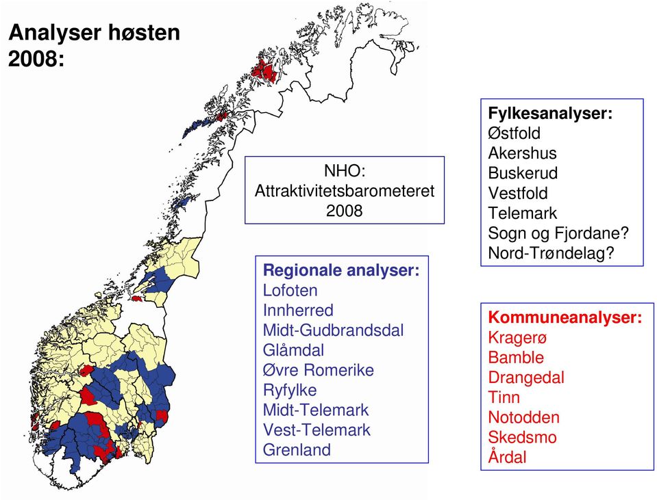 Grenland Fylkesanalyser: Østfold Akershus Buskerud Vestfold Telemark Sogn og Fjordane?