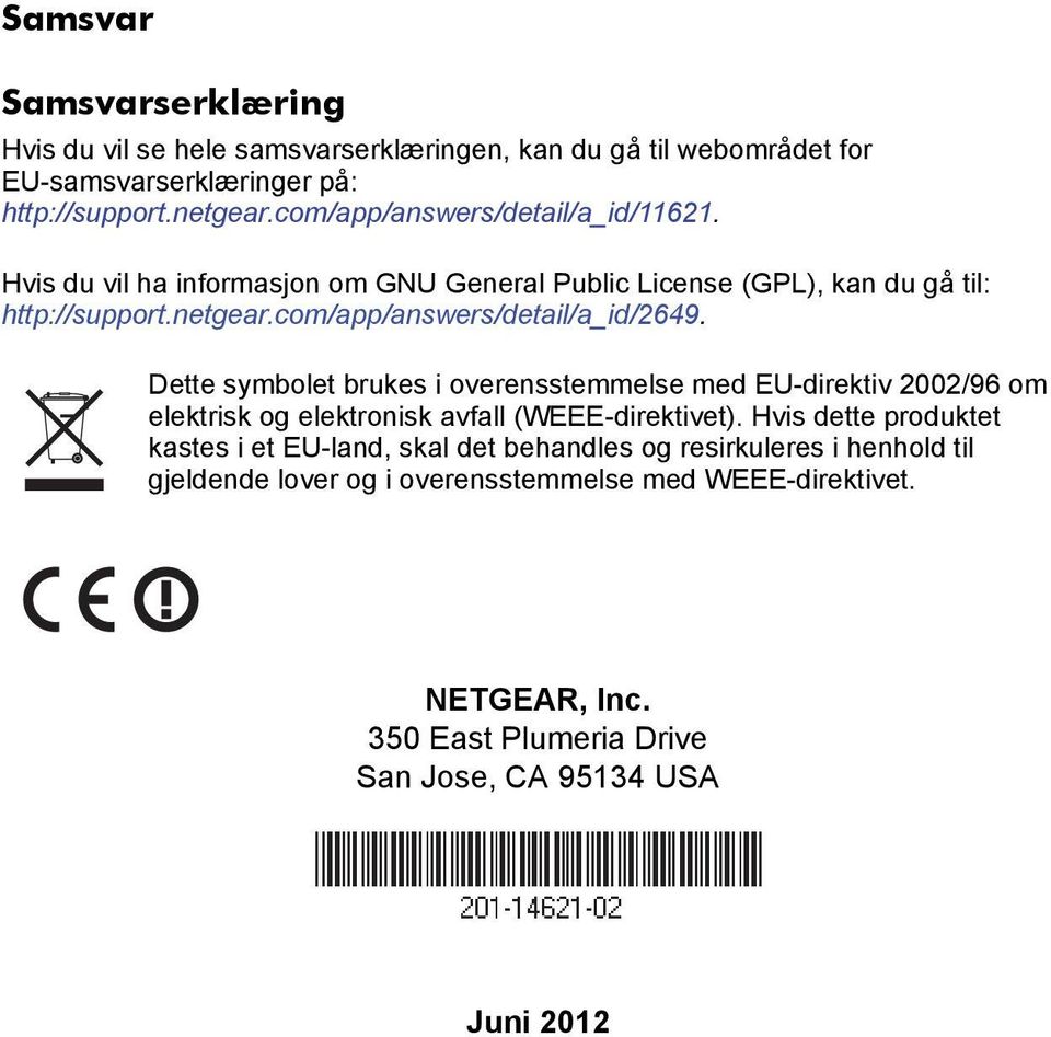 com/app/answers/detail/a_id/2649. Dette symbolet brukes i overensstemmelse med EU-direktiv 2002/96 om elektrisk og elektronisk avfall (WEEE-direktivet).