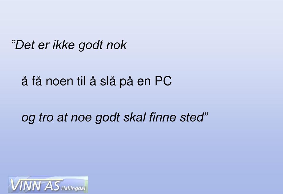 på en PC og tro at