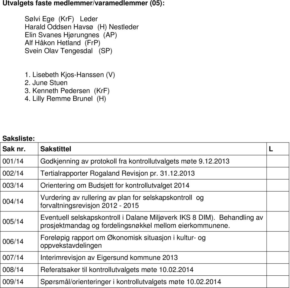 2013 002/14 Tertialrapporter Rogaland Revisjon pr. 31.12.