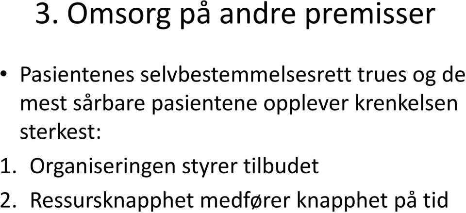 pasientene opplever krenkelsen sterkest: 1.