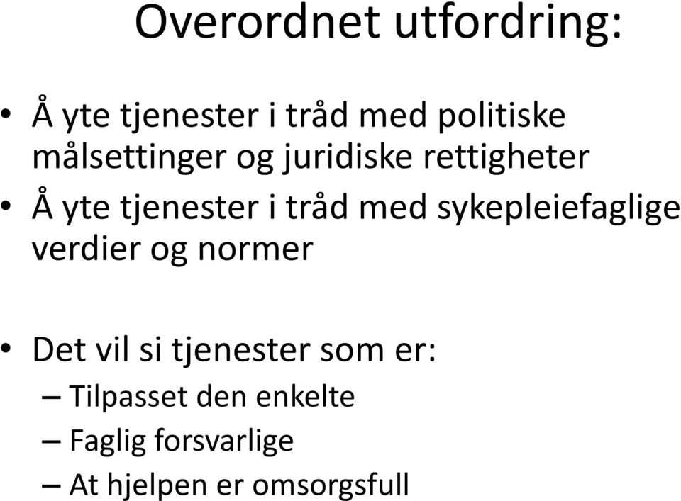 med sykepleiefaglige verdier og normer Det vil si tjenester som