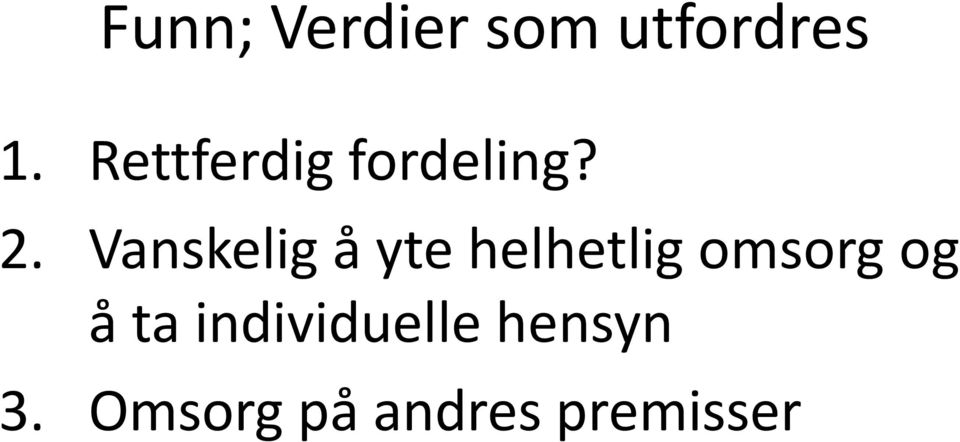 Vanskelig å yte helhetlig omsorg og