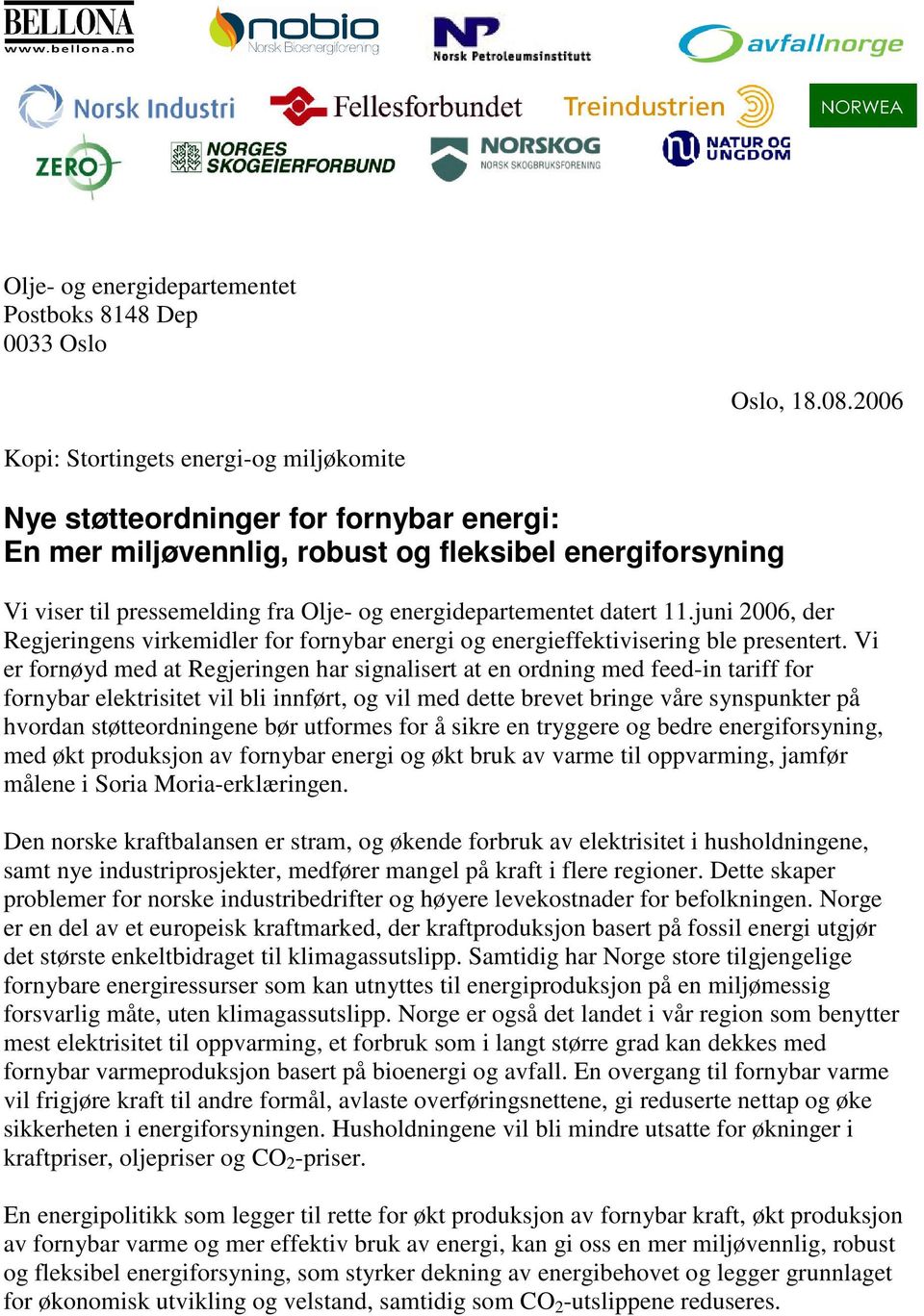 energidepartementet datert 11.juni 2006, der Regjeringens virkemidler for fornybar energi og energieffektivisering ble presentert.