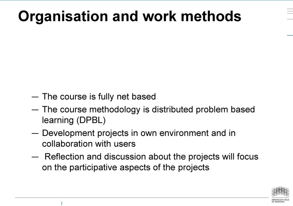 projects in own environment and in collaboration with users Reflection and