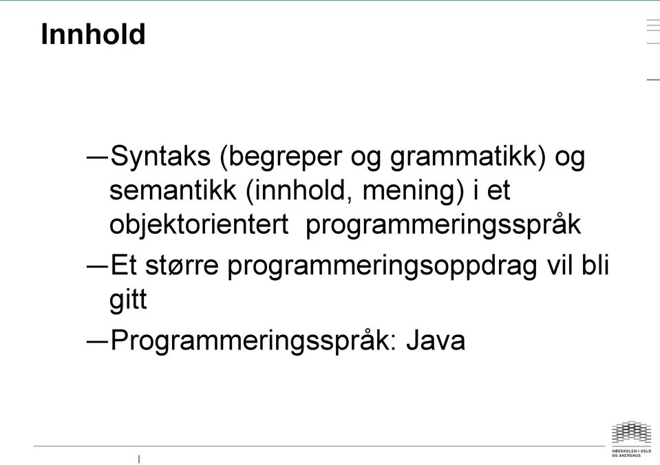 objektorientert programmeringsspråk Et større