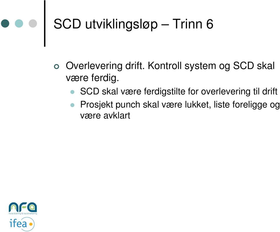 SCD skal være ferdigstilte for overlevering til