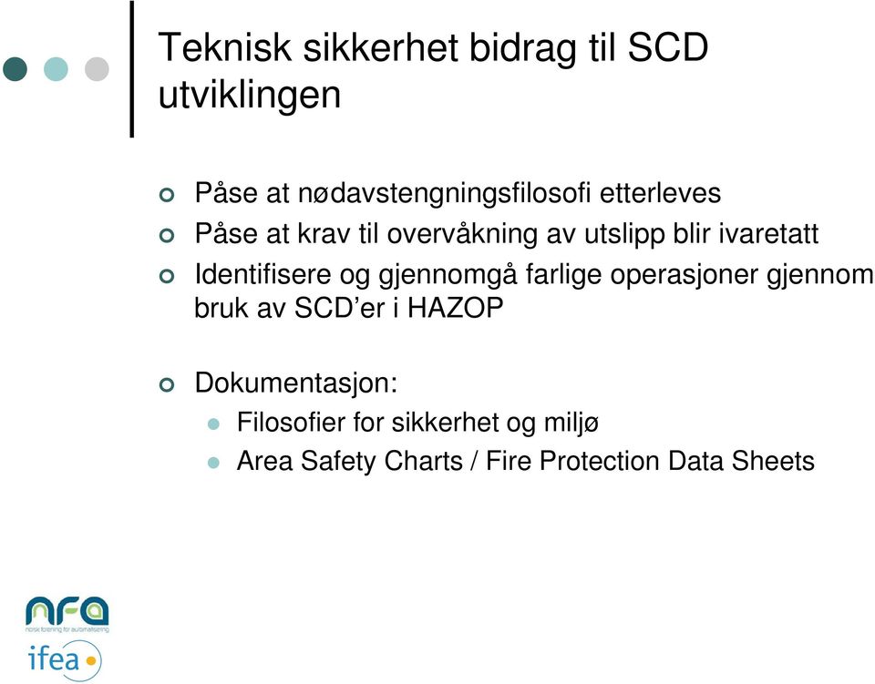 og gjennomgå farlige operasjoner gjennom bruk av SCD er i HAZOP Dokumentasjon: