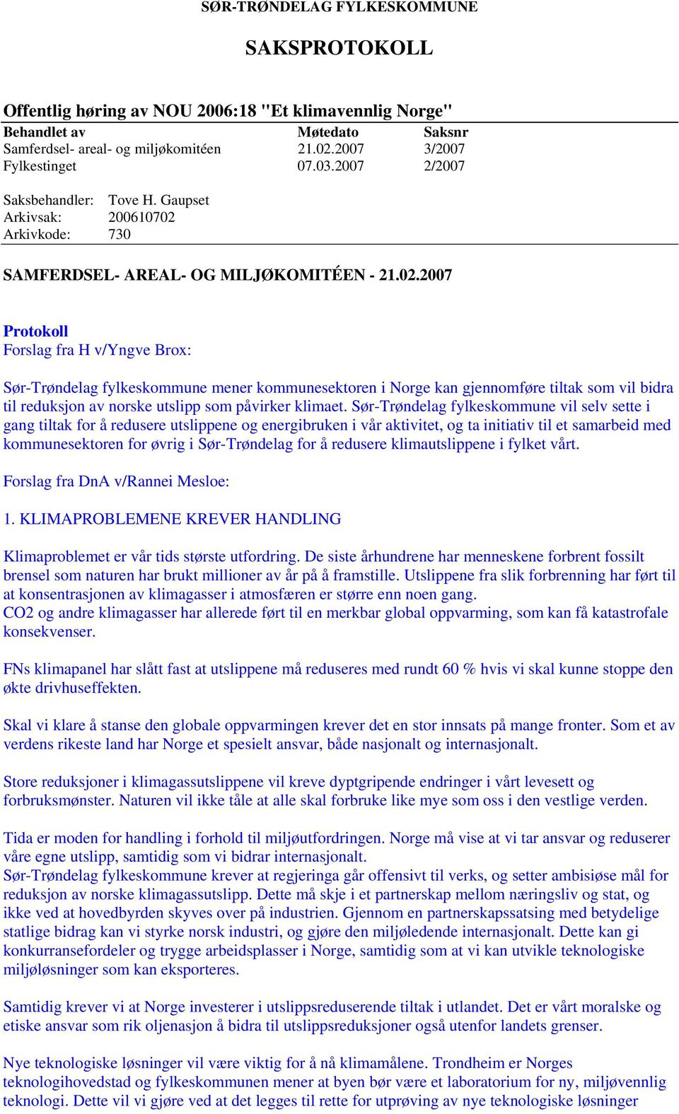 Arkivkode: 730 SAMFERDSEL- AREAL- OG MILJØKOMITÉEN - 21.02.