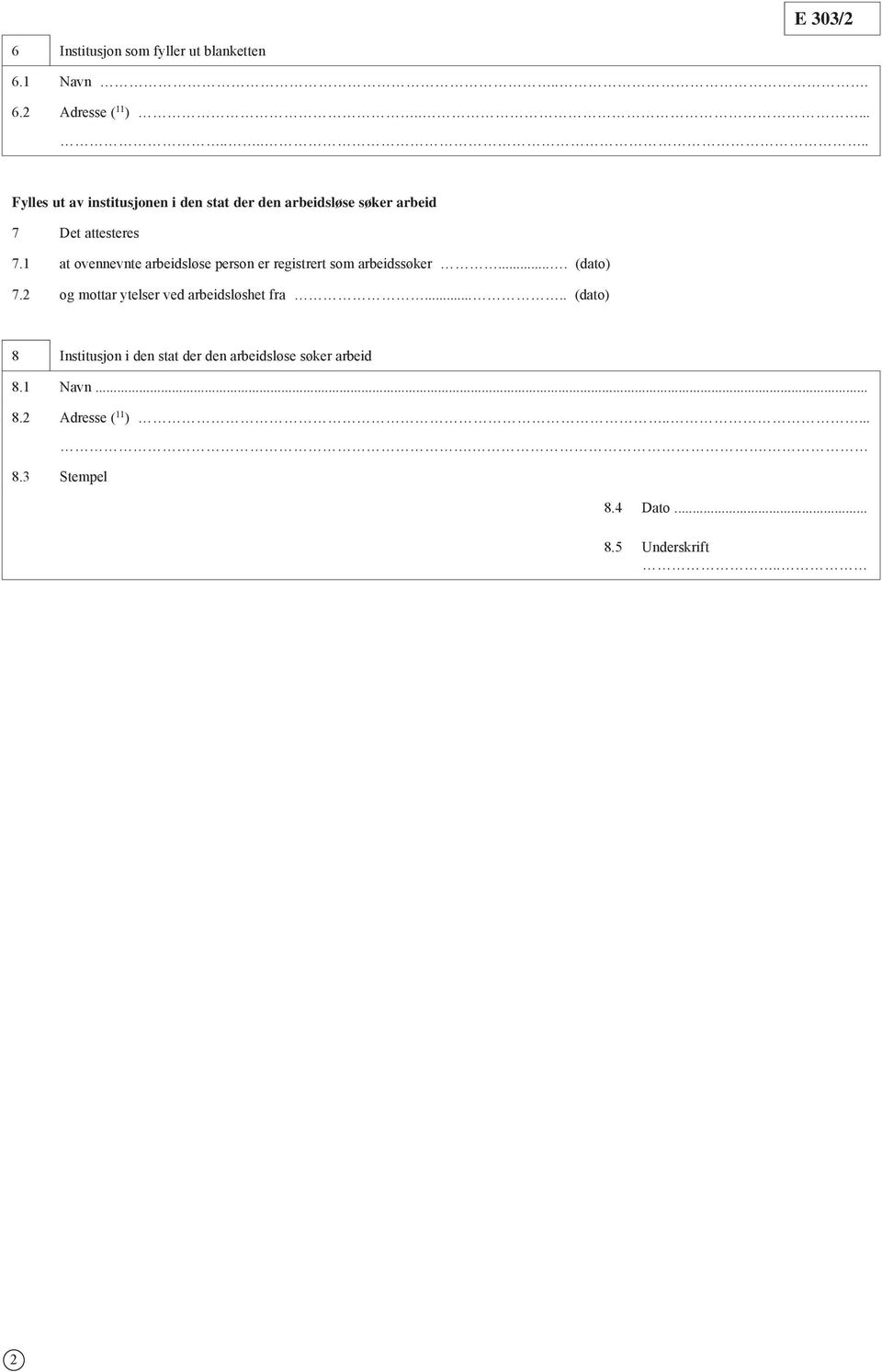 1 at ovennevnte arbeidsløse person er registrert som arbeidssøker.... (dato) 7.