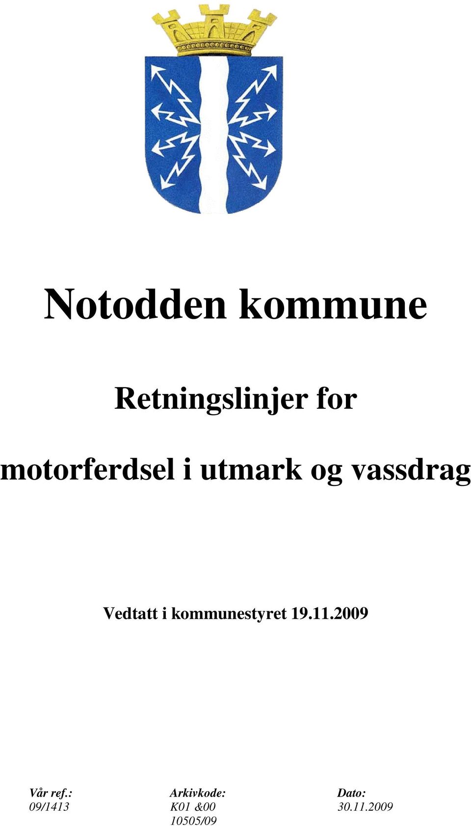 i kommunestyret 19.11.2009 Vår ref.