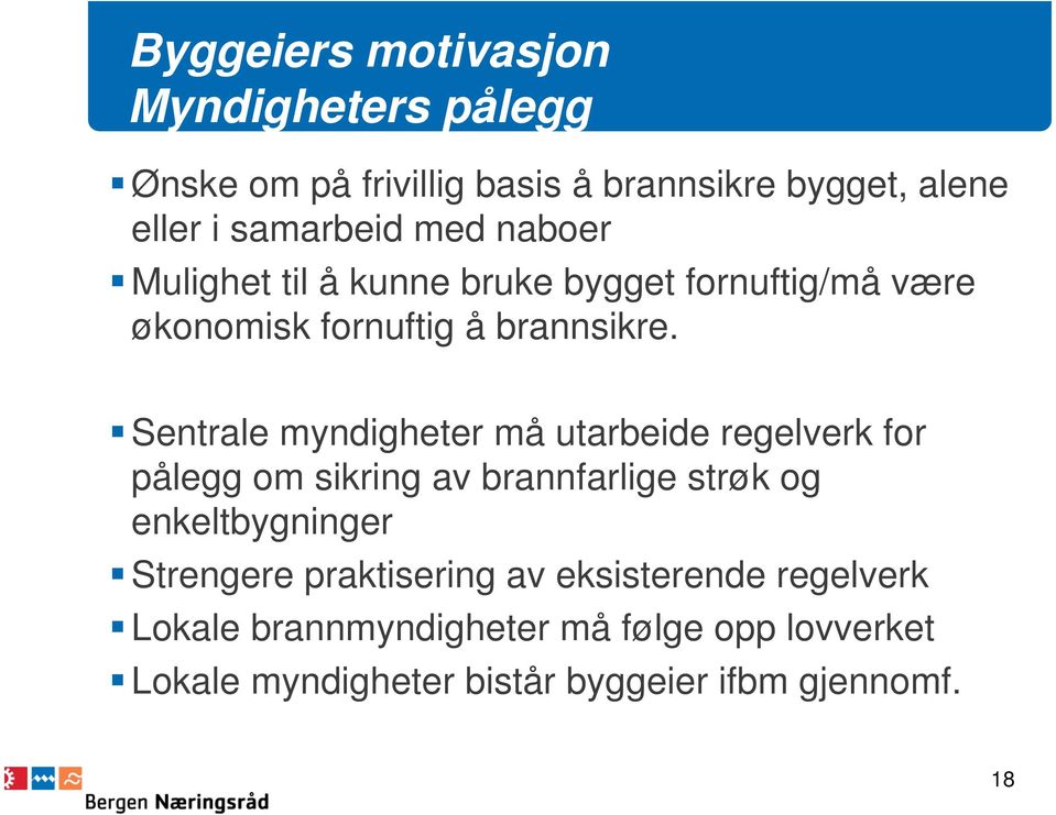 Sentrale myndigheter må utarbeide regelverk for pålegg om sikring av brannfarlige strøk og enkeltbygninger Strengere