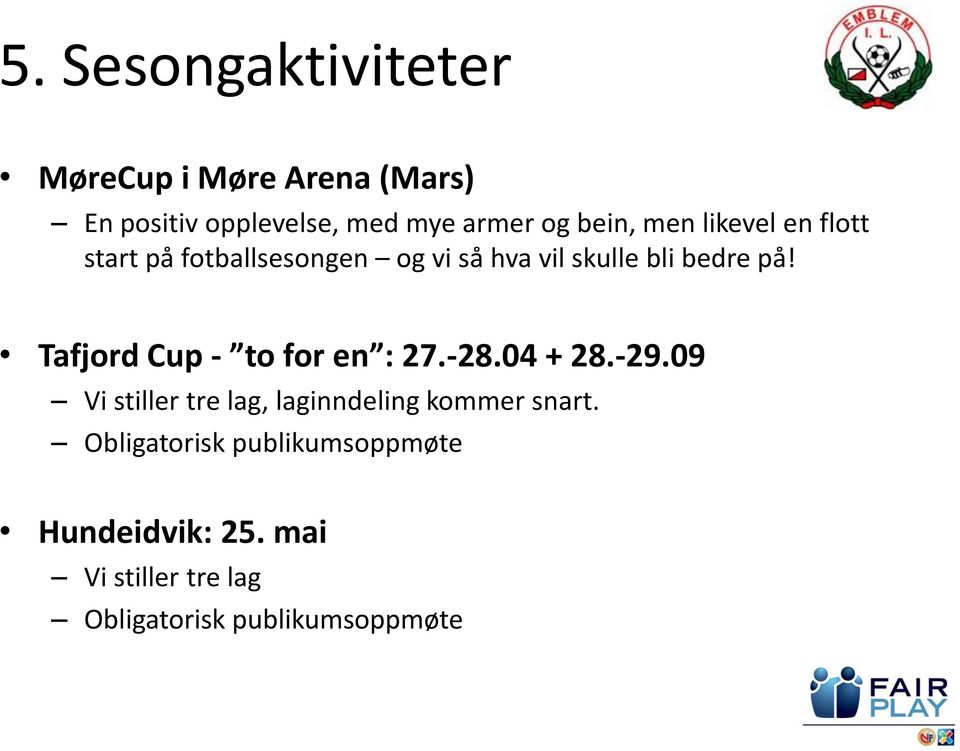 Tafjord Cup - to for en : 27.-28.04 + 28.-29.