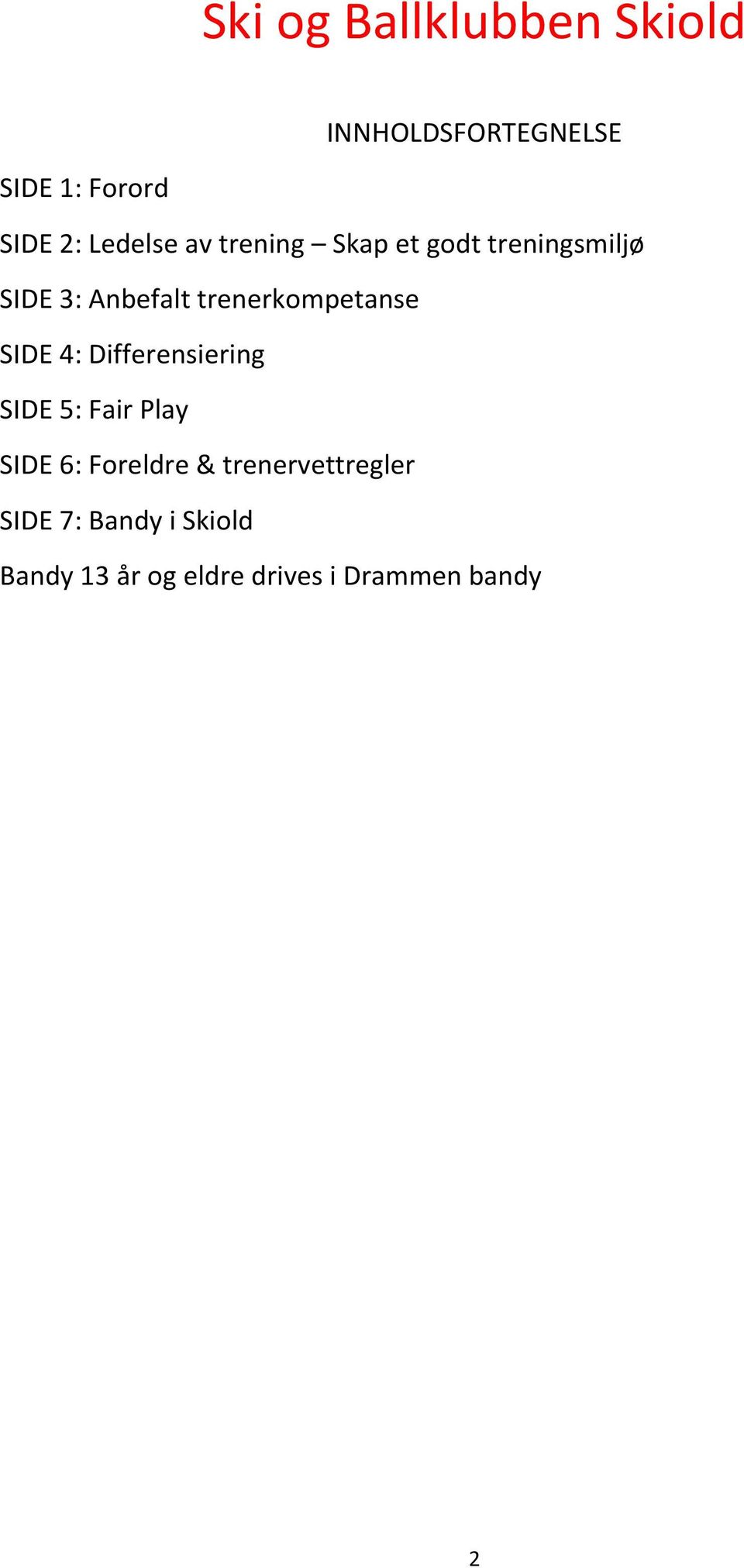 Differensiering SIDE 5: Fair Play SIDE 6: Foreldre &