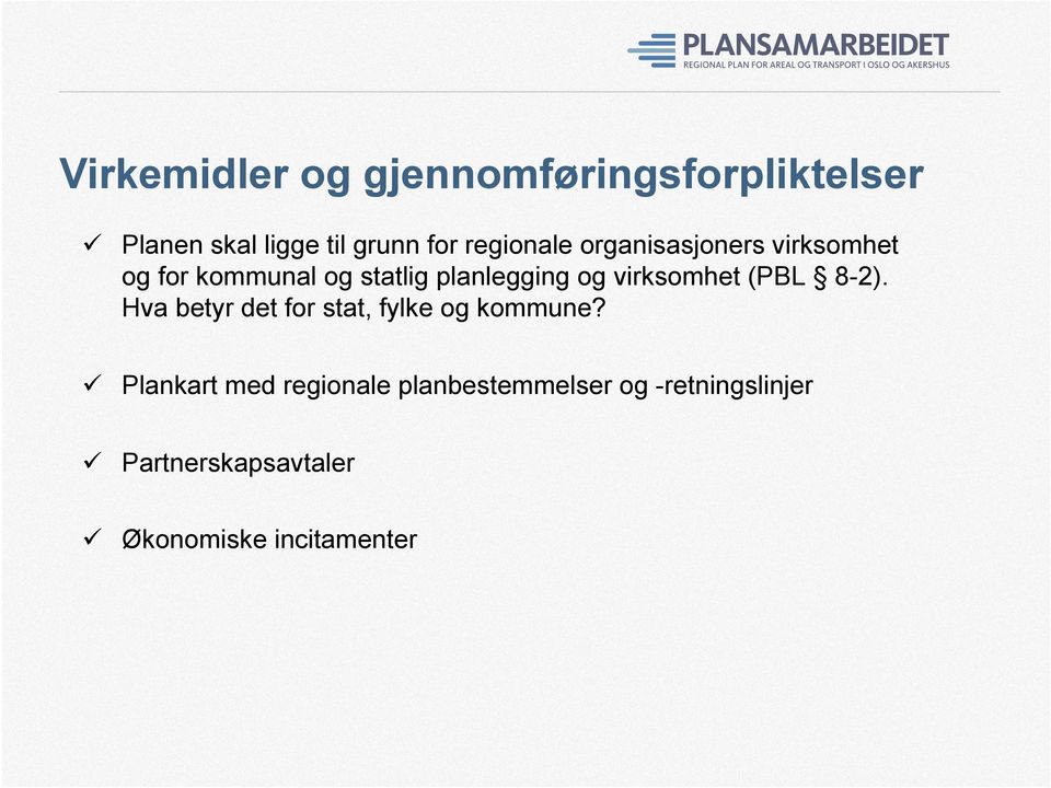 virksomhet (PBL 8-2). Hva betyr det for stat, fylke og kommune?